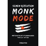 PRANA MAN Semen Retention Monk Mode-Mastering the Art of Brahmacharya and Self-Control | PRANA MAN