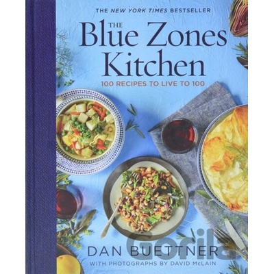 The Blue Zones Kitchen : 100 Recipes to Live to 100 - Buettner Dan
