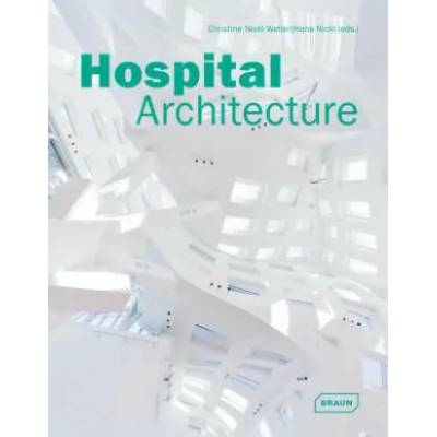 Hospital Architecture | Christine Nickl-Weller, Hans Nickl