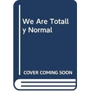 We Are Totally Normal