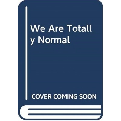 We Are Totally Normal