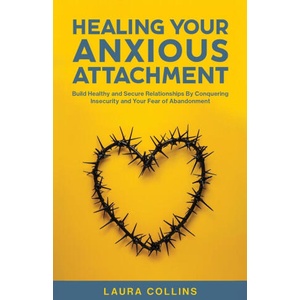 Healing Your Anxious Attachment | Laura Collins (ISBN: 9781761590894)
