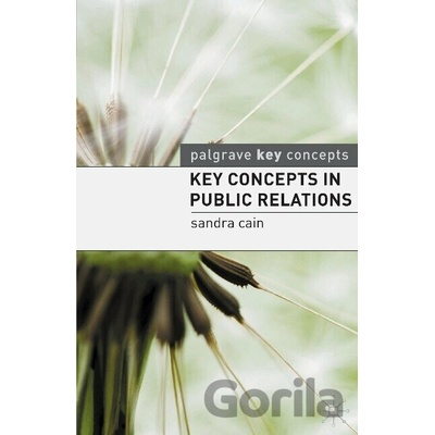 Key Concepts in Public Relations - Sandra Cain