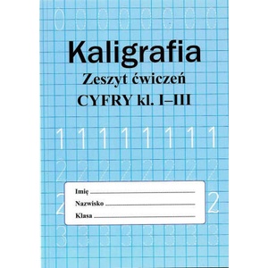 Kaligrafia. Zeszyt ćwiczeń. Cyfry klasa 1-3 | Monika Ostrowska (2020)