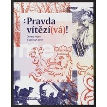 Pravda vítězívá! Obrazy nejen z českých dějin | Markéta Dlábková