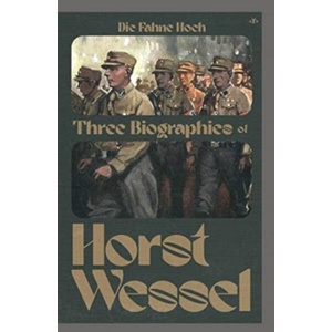 Die Fahne Hoch: Three Biographies of Horst Wessel | Fritz Daum, Max Kullak (ISBN: 9781956887204)