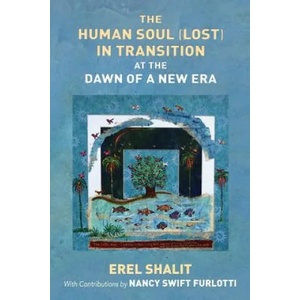 Human Soul (Lost) in Transition At the Dawn of a New Era | Erel Shalit, Nancy Swift Furlotti (ISBN: 9781630516826)