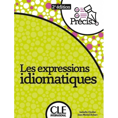 Les expressions idiomatiques 2eme édition - kolektiv autorů