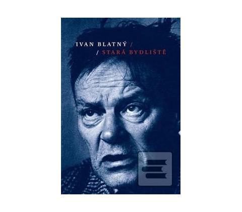 Stará bydliště - Ivan Blatný