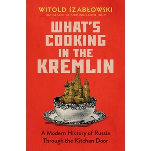 What's Cooking in the Kremlin | Witold Szabłowski (ISBN: 9781837730209)