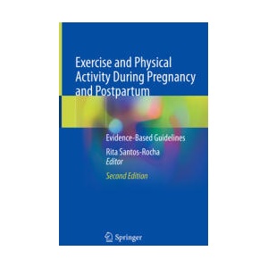 Exercise and Physical Activity During Pregnancy and Postpartum | Rita Santos-Rocha (ISBN: 9783031061363)