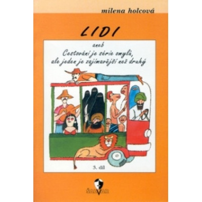 Lidi aneb Cestování je série omylů, ale jeden je zajímavější než druhý -- 3.díl - Milena Holcová, Adolf Born