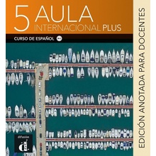 Aula Internacional Plus: Libro del profesor 5 B2.2 - Edicion anotada - Max Hueber Verlag