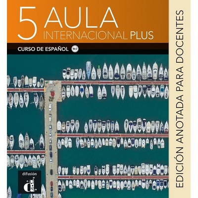 Aula Internacional Plus: Libro del profesor 5 B2.2 - Edicion anotada - Max Hueber Verlag