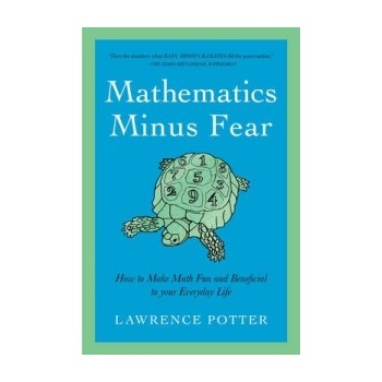 Mathematics Minus Fear: How to Make Math Fun and Beneficial to Your Everyday Life Potter LawrencePaperback