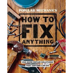 Popular Mechanics How to Fix Anything | The Editors of Popular Mechanics (ISBN: 9781618372604)