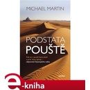 Martin Michael - Podstata pouště -- kde se v poušti bere písek a proč duny zpívají - objevování fascinujícího světa