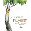 Proměny. Legendy o stromech a květinách - Jan Vladislav