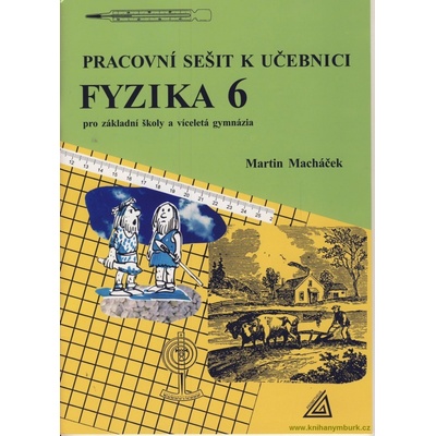 Pracovní sešit k učebnici Fyzika 6 - Pro základní školy a víceletá gymnázia - Martin Macháček