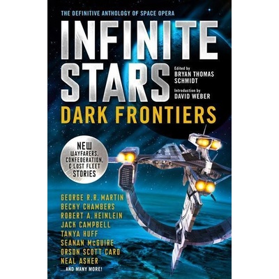 Infinite Stars: Dark Frontiers - Brian Thomas Schmidt, Larry Niven, Steven Barnes, David Farland, Weston Ochse, Kevin J. Anderson, C.J. Cherryh, Robert A. Heinlein, George R.R. Martin, Jack Campbell,
