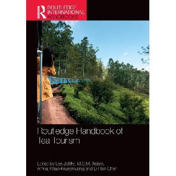 Routledge Handbook of Tea Tourism | Lee Jolliffe, Li-Hsin Chen, M S M Aslam