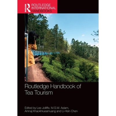 Routledge Handbook of Tea Tourism | Lee Jolliffe, Li-Hsin Chen, M S M Aslam