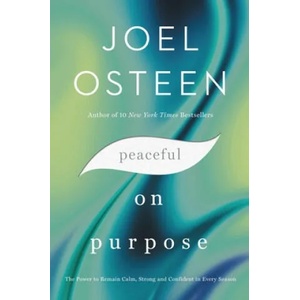 Peaceful on Purpose: The Power to Remain Calm, Strong, and Confident in Every Season | Joel Osteen (ISBN: 9781455534401)