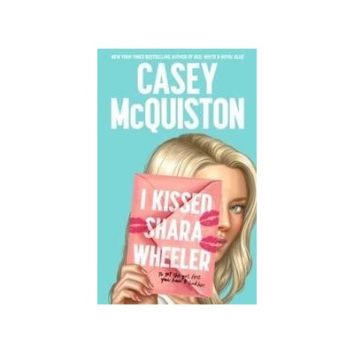 I Kissed Shara Wheeler - McQuistonová Casey