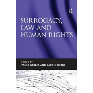Surrogacy, Law and Human Rights | Paula Gerber, Katie O'Byrne (ISBN: 9781138701731)