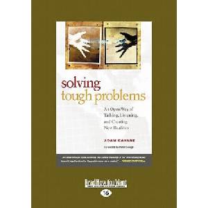 Solving Tough Problems: An Open Way of Talking, Listening, and Creating New Realities (Easyread Large Edition) | Adam Kahane (ISBN: 9781442950214)