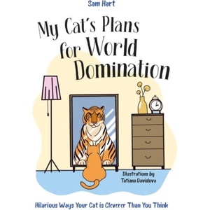 My Cat's Plans for World Domination | Sam Hart (ISBN: 9781837996490)