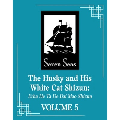 The Husky and His White Cat Shizun: Erha He Ta de Bai Mao Shizun Novel Vol. 5