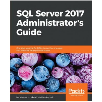 SQL Server 2017 Administrator's Guide