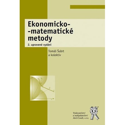 Ekonomicko-matematické metody, 2. vydání - kolektiv autorů, Tomáš Šubrt