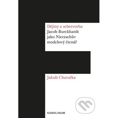 Dějiny a sebetvorba Jacob Burckchardt jako Nietzschůvmodelový čtenář
