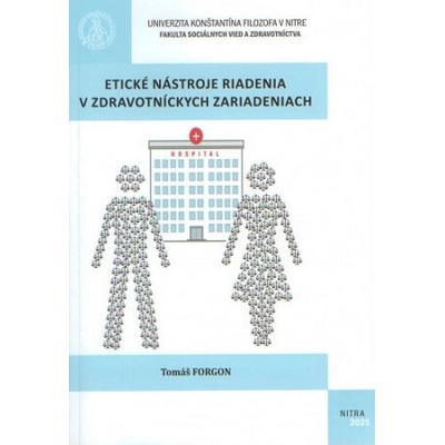 Etické nástroje riadenia v zdravotníckych zariadeniach - Tomáš Forgon