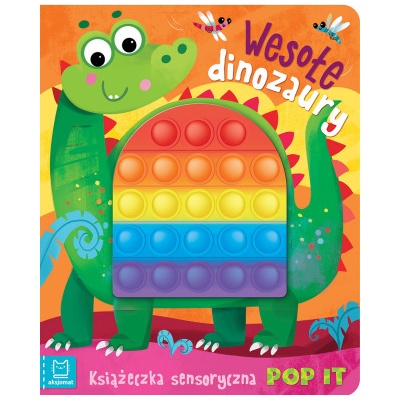 Aksjomat Wesołe dinozaury. Książeczka sensoryczna z POP IT | Grażyna Wasilewicz