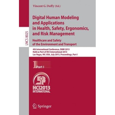 Digital Human Modeling and Applications in Health, Safety, Ergonomics and Risk Management. Healthcare and Safety of the Environment and Transport | Vincent G. Duffy