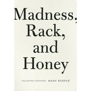 Madness, Rack, and Honey | Mary Ruefle (2012)