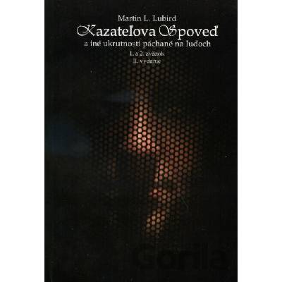 Kazateľova spoveď a iné ukrutnosti páchané na ľuďoch