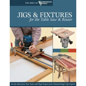 Jigs & Fixtures for the Table Saw & Router (ISBN: 9781565233256)