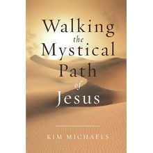 Walking the Mystical Path of Jesus Michaels KimPaperback
