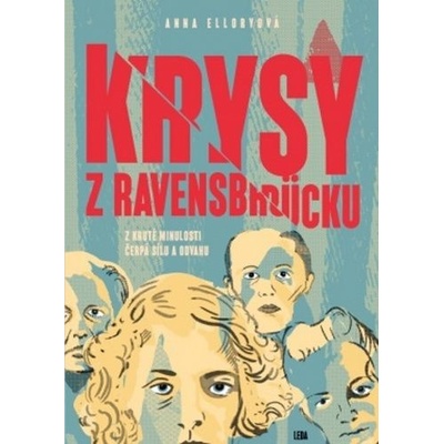 Krysy z Ravensbrücku - Z kruté minulosti čerpá sílu a odvahu