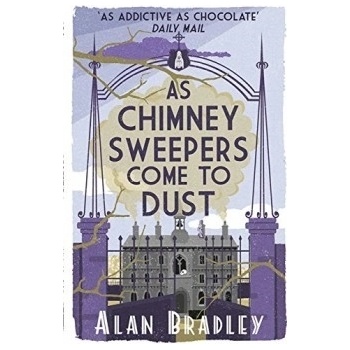 As Chimney Sweepers Come To Dust Flavia De L... Alan Bradley