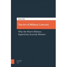 Art of Military Coercion - Wijk Rob de