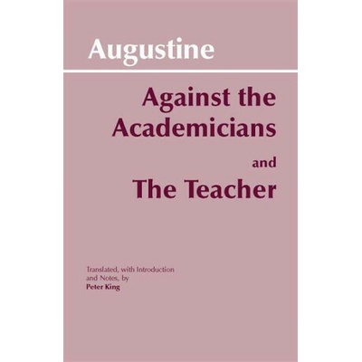 Against the Academicians and The Teacher - Augustine