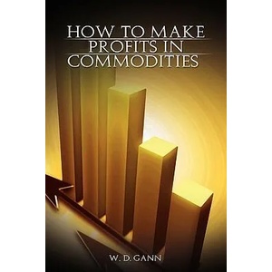How to Make Profits In Commodities | W. D. Gann (ISBN: 9789659124145)