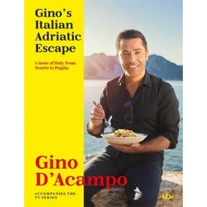 Gino's Italian Adriatic Escape | Gino d'Acampo (ISBN: 9781473690196)