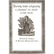 Variety české religiozity v „dlouhém“ 19. století 1780-1918 - Kristina Kaiserová