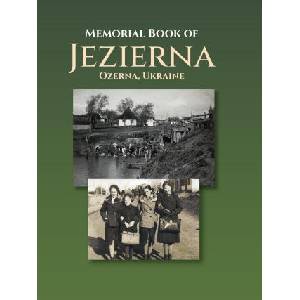 Memorial Book of Jezierna (Ozerna, Ukraine) | Y. Sigelman, Suri Edell-Greenberg, Talila Charap-Friedman (ISBN: 9781954176188)